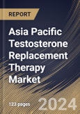 Asia Pacific Testosterone Replacement Therapy Market Size, Share & Trends Analysis Report By End User (Clinics, and Hospital), By Product Type (Injectables, Topical, and Others), By Active, By Country and Growth Forecast, 2024 - 2031- Product Image