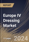 Europe IV Dressing Market Size, Share & Trends Analysis Report By Type (Transparent, and Translucent), By End-use (Hospitals, Clinics, and Others), By Country and Growth Forecast, 2024 - 2031- Product Image