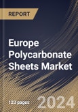 Europe Polycarbonate Sheets Market Size, Share & Trends Analysis Report By Type (Multiwall, Solid, Corrugated and Others), By End-Use Industry, By Country and Growth Forecast, 2024 - 2031- Product Image