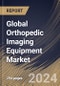Global Orthopedic Imaging Equipment Market Size, Share & Trends Analysis Report By End-use (Hospitals, Diagnostic Imaging Centers, and Others), By Modality, By Indication, By Regional Outlook and Forecast, 2024 - 2031 - Product Image