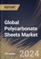 Global Polycarbonate Sheets Market Size, Share & Trends Analysis Report By Type (Multiwall, Solid, Corrugated and Others), By End-Use Industry, By Regional Outlook and Forecast, 2024 - 2031 - Product Image