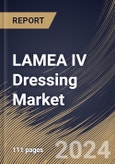 LAMEA IV Dressing Market Size, Share & Trends Analysis Report By Type (Transparent, and Translucent), By End-use (Hospitals, Clinics, and Others), By Country and Growth Forecast, 2024 - 2031- Product Image