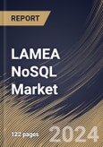 LAMEA NoSQL Market Size, Share & Trends Analysis Report By Type, By Application (Web Apps, Data Analytics, Mobile Apps, Data Storage, and Others), By End User (IT, Retail, Gaming, and Others), By Country and Growth Forecast, 2024 - 2031- Product Image
