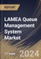 LAMEA Queue Management System Market Size, Share & Trends Analysis Report By Mode, By Application, By Enterprise Size, By Deployment Model, By Offering, By Queue Type, By Vertical, By Country and Growth Forecast, 2024 - 2031 - Product Thumbnail Image