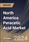 North America Peracetic Acid Market Size, Share & Trends Analysis Report By Application (Disinfectant, Sanitizer, and Others), By End Use (Food & Beverage, Healthcare, Water Treatment, Pulp & Paper, and Others), By Country and Growth Forecast, 2024 - 2031 - Product Image