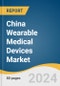 China Wearable Medical Devices Market Size, Share & Trends Analysis Report By Product (Diagnostic, Therapeutic), By Site, By Grade Type, By Application, By Distribution Channel, And Segment Forecasts, 2024 - 2030 - Product Image