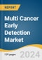 Multi Cancer Early Detection Market Size, Share & Trends Analysis Report By Type, By End Use, By Region, And Segment Forecasts, 2025 - 2030 - Product Image
