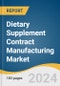 Dietary Supplement Contract Manufacturing Market Size, Share & Trends Analysis Report By Product Type (Proteins & Amino Acid Supplements), By Dosage Form (Tablets, Capsules, Liquid Oral), By Region, And Segment Forecasts, 2024 - 2030 - Product Image