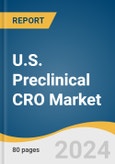 U.S. Preclinical CRO Market Size, Share & Trends Analysis Report By Service (Bioanalysis & DMPK Studies, Toxicology Testing), By Model Type, By Technology, By End-use, By State, And Segment Forecasts, 2024 - 2030- Product Image