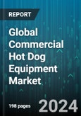 Global Commercial Hot Dog Equipment Market by Product (Grillers/Broilers, Hot Dog Rollers, Steamers), Capacity (Large, Medium, Small), Operating Power, Application - Forecast 2024-2030- Product Image