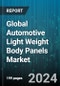 Global Automotive Light Weight Body Panels Market by Material Type (Metal, Polymers & Composites), Component Type (Bumpers, Door Panels, Hood), Vehicle Type - Forecast 2024-2030 - Product Image
