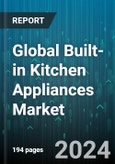 Global Built-in Kitchen Appliances Market by Product Type (Cooktops, Dishwashers, Ovens), Installation (Countertop, Under Counter, Wall Mounted), End-Use - Forecast 2024-2030- Product Image
