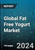Global Fat Free Yogurt Market by Type (Flavored, Fruit, Organic), Form (Drinkable, Greek Style, Regular/Smooth), Packaging, Distribution Channel - Forecast 2024-2030- Product Image