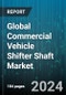 Global Commercial Vehicle Shifter Shaft Market by Type (Electronic Lever, Knob Type, Push-button), Application (Heavy Commercial Vehicle, Light Commercial Vehicle) - Forecast 2024-2030 - Product Image