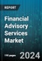 Financial Advisory Services Market by Service Type, Organisation Size, End-User - Global Forecast 2025-2030 - Product Image