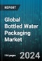 Global Bottled Water Packaging Market by Material (Glass, Metal, Plastic), Volume (Large, Medium, Small), Application - Forecast 2024-2030 - Product Thumbnail Image