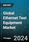 Global Ethernet Test Equipment Market by Type Of Equipment, Application, End-use Industries - Forecast 2024-2030 - Product Image