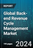 Global Back-end Revenue Cycle Management Market (RCM) by Offering (Services, Software), Deployment (Cloud, On-Premise), End User - Forecast 2024-2030- Product Image