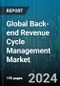 Global Back-end Revenue Cycle Management Market (RCM) by Offering (Services, Software), Deployment (Cloud, On-Premise), End User - Forecast 2024-2030 - Product Image