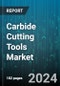 Carbide Cutting Tools Market by Material Type, Tool Type, Coating Type, End-user, Functionality - Global Forecast 2025-2030 - Product Thumbnail Image