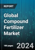 Global Compound Fertilizer Market by Form (Liquid, Solid), Nutrient Composition (Binary Compound Fertilizers, Ternary Compound Fertilizers), Application - Forecast 2024-2030- Product Image