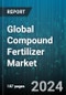 Global Compound Fertilizer Market by Form (Liquid, Solid), Nutrient Composition (Binary Compound Fertilizers, Ternary Compound Fertilizers), Application - Forecast 2024-2030 - Product Image