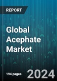 Global Acephate Market by Form (Granular, Liquid, Powder), Method of Application (Foliar Spray, Soil Drench), Application - Forecast 2024-2030- Product Image