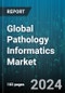 Global Pathology Informatics Market by Product Type (Digital Pathology Systems, Laboratory Information Management Systems, Laboratory Information Systems), Application (Cancer Diagnosis & Treatment, Clinical Diagnostics, Disease Research), End-User - Forecast 2024-2030 - Product Thumbnail Image