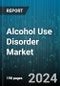 Alcohol Use Disorder Market by Treatment Type, Disorder Type, Distribution Channel - Global Forecast 2025-2030 - Product Thumbnail Image