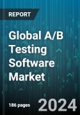Global A/B Testing Software Market by Testing Parameter (Advertisements, Emails, Mobile Application), Application (Marketing Optimization, Product Development, User Experience Design), Deployment Mode, End-Use - Forecast 2024-2030- Product Image