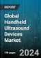 Global Handheld Ultrasound Devices Market by Technology (2D Ultrasound, 3D & 4D Ultrasound, Doppler Ultrasound), Portability (Wired, Wireless), Application, End-User - Forecast 2024-2030 - Product Thumbnail Image