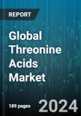 Global Threonine Acids Market by Type (D-Threonine, L-Threonine), Source (Animal Proteins, Plant-Based Proteins), Application - Forecast 2024-2030- Product Image