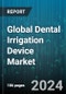 Global Dental Irrigation Device Market by Type (Portable, Stationary), End-user (Dental Clinics, Home Care), Distribution Channel - Forecast 2024-2030 - Product Thumbnail Image