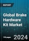 Global Brake Hardware Kit Market by Type (Metal, Plastic), Usage (Aftermarket, OEM), Distribution Channel - Forecast 2024-2030 - Product Thumbnail Image