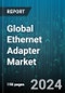 Global Ethernet Adapter Market by Type (External, Internal), Interface Type (Open Compute Project Adapters & Switches, Peripheral Component Interconnect Express, Universal Serial Bus), Port Configuration, Data Rate Per Port, Application, End User - Forecast 2024-2030 - Product Thumbnail Image