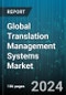Global Translation Management Systems Market by Offering (Localization Software, Resource Management Software, Terminology Management Software), Business Function (Finance & Accounting, Human Resource, Legal), Vertical - Forecast 2024-2030 - Product Image