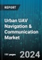 Urban UAV Navigation & Communication Market by Type, Platform Type, Connectivity, End-Use, Application - Global Forecast 2025-2030 - Product Thumbnail Image