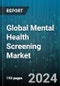Global Mental Health Screening Market by Product (Al-based Screening Tools, Continuous Monitoring Wearable Devices, Remote Mental Health Platforms), Age Group (Age 0-18 Years, Age 19-60, Age 60 and above), Disease Type, Screening Method, End-User - Forecast 2024-2030 - Product Thumbnail Image
