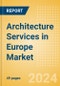 Architecture Services in Europe Market Size, Competitive Analysis and Forecast to 2028 - Product Thumbnail Image