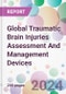 Global Traumatic Brain Injuries Assessment And Management Devices Market Analysis & Forecast to 2024-2034 - Product Image
