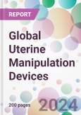 Global Uterine Manipulation Devices Market Analysis & Forecast to 2024-2034- Product Image