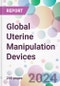 Global Uterine Manipulation Devices Market Analysis & Forecast to 2024-2034 - Product Image