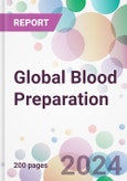 Global Blood Preparation Market Analysis & Forecast to 2024-2034- Product Image