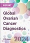 Global Ovarian Cancer Diagnostics Market Analysis & Forecast to 2024-2034 - Product Image