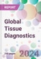 Global Tissue Diagnostics Market Analysis & Forecast to 2024-2034 - Product Image