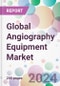 Global Angiography Equipment Market - Product Image
