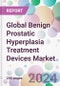 Global Benign Prostatic Hyperplasia Treatment Devices Market - Product Image
