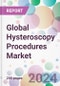Global Hysteroscopy Procedures Market - Product Thumbnail Image