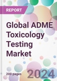 Global ADME Toxicology Testing Market- Product Image