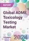 Global ADME Toxicology Testing Market - Product Thumbnail Image